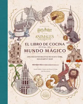 Harry Potter / Animales Fantasticos: el Libro de Cocina Oficial del Mundo Magico