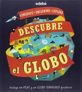Descubre el Globo (Incluye un Atlas y Globo Terráqueo Giratorio)