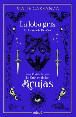 LA LOBA GRIS: EL INICIO DE LA GUERRA DE LAS BRUJAS