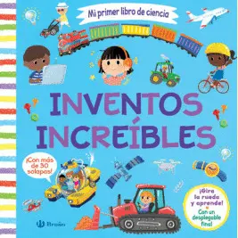 MI PRIMER LIBRO DE CIENCIA. INVENTOS INCREÍBLES