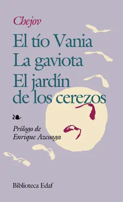EL TÍO VANIA. LA GAVIOTA. EL JARDÍN DE LOS CEREZOS.