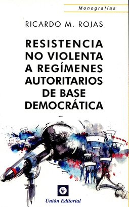 RESISTENCIA NO VIOLENTA A REGMENES AUTORITARIOS DE BASE DEMOCRTICA