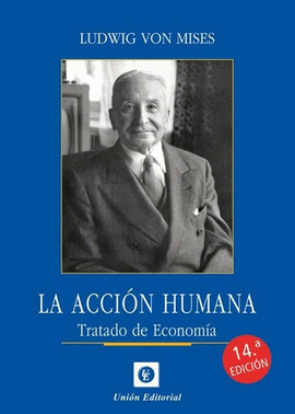 LA ACCIN HUMANA (15.A ED.): TRATADO DE ECONOMA