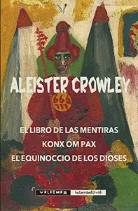 EL LIBRO DE LAS MENTIRAS & KONX OM PAX & EL EQUINOCCIO DE LOS DIOSES