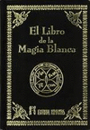EL LIBRO DE LA MAGIA BLANCA