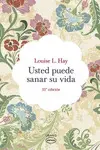 Usted Puede Sanar Su Vida (Tú Puedes Sanar tu Vida)