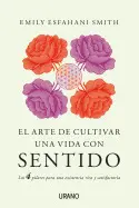 EL ARTE DE CULTIVAR UNA VIDA CON SENTIDO