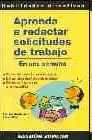 APRENDA A REDACTAR SOLICITUDES DE TRABAJO EN UNA SEMANA : CÓMO DAR UNA BUENA IMAGEN, CÓMO ABORDAR LA