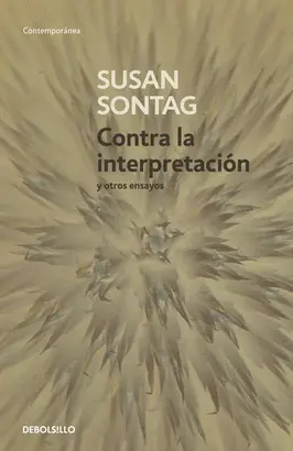 CONTRA LA INTERPRETACIÓN Y OTROS ENSAYOS