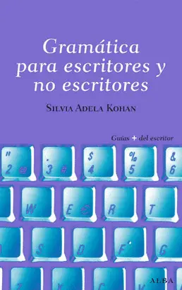 GRAMATICA PARA ESCRITORES Y NO ESCRITORES