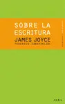 SOBRE LA ESCRITURA. JAMES JOYCE