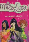 MILA & LUNA 3 EL AMULETO MÁGICO