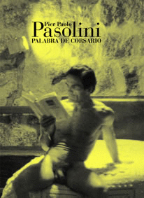 PIER PAOLO PASOLINI. PALABRA DE CORSARIO