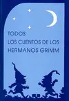 TODOS LOS CUENTOS DE LOS HERMANOS GRIMM