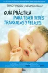 GUÍA PRÁCTICA PARA TENER BEBÉS TRANQUILOS Y FELICES