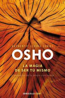 LA MAGIA DE SER TÚ MISMO (AUTHENTIC LIVING SERIES)