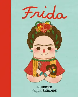 MI PRIMER PEQUEÑA & GRANDE FRIDA