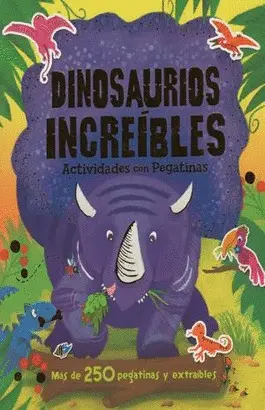 DINOSAURIOS INCREÍBLES. ACTIVIDADES CON PEGATINAS