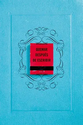 QUEMAR DESPUES DE ESCRIBIR (ED. AZUL)