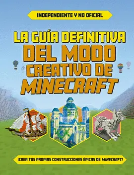 La Guía Definitiva del Modo Creativo de Minecraft