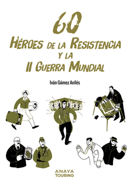 60 HROES DE LA RESISTENCIA Y LA II GUERRA MUNDIAL