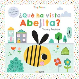 TINY TOWN- TOCA Y RASTREA ¿ QUÉ HAS VISTO LA ABEJITA ?