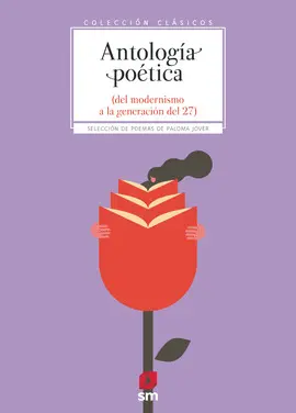 ANTOLOGÍA POÉTICA. DEL MODERNISMO A LA GENERACIÓN DEL 27