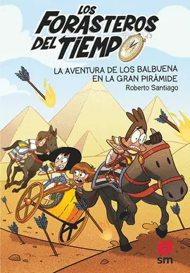 Los Forasteros del Tiempo 7: la Aventura de los Balbuena en la Gran Pirámide