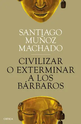 CIVILIZAR O EXTERMINAR A LOS BÁRBAROS