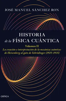 HISTORIA DE LA FÍSICA CUÁNTICA. VOLUMEN II