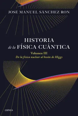 Historia de la Física Cuántica. Volumen Iii