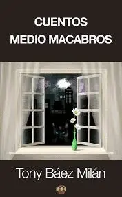 CUENTOS MEDIO MACABROS