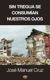 SIN TREGUA SE CONSUMÍAN NUESTROS OJOS