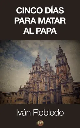 CINCO DÍAS PARA MATAR AL PAPA