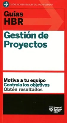 GUÍAS HBR: GESTIÓN DE PROYECTOS