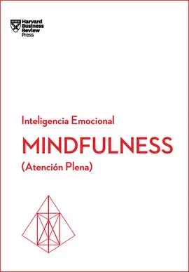 MINDFULNESS. SERIE INTELIGENCIA EMOCIONAL HBR