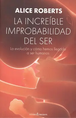 LA INCREIBLE IMPROBABILIDAD DEL SER