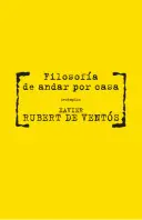 FILOSOFÍA DE ANDAR POR CASA