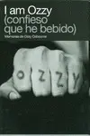 I AM OZZY (CONFIESO QUE HE BEBIDO)