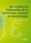 UN MODELO DE INTEGRACIÓN DE LA DIMENSIÓN CORPORAL EN PSICOTERAPIA