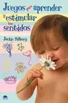 JUEGOS PARA APRENDER Y ESTIMULAR LOS SENTIDOS