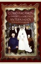 CÓMO PAGAMOS LOS ERRORES DE NUESTROS ANTEPASADOS