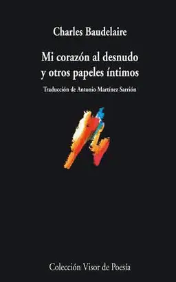 MI CORAZÓN AL DESNUDO Y OTROS PAPELES ÍNTIMOS