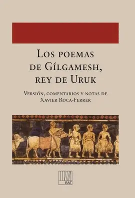Los Poemas de Gílgamesh, Rey de Uruk