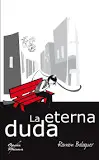 LA ETERNA DUDA