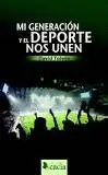 MI GENERACIÓN Y EL DEPORTE NOS UNEN
