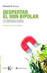 DESPERTAR EL DON BIPOLAR: UN CAMINO HACIA LA CURACION DE LA INESTABILIDAD EMOCIONAL