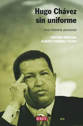 HUGO CHÁVEZ SIN UNIFORME (NUEVA EDICIÓN)