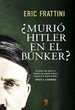 ¿MURIO HITLER EN EL BUNKER?