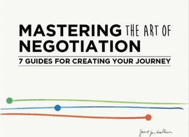 MASTERING THE ART OF NEGOCIATING - 7 GUIDES FOR CREATING YOUR JOURNEY